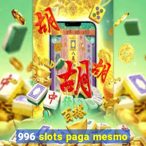 996 slots paga mesmo